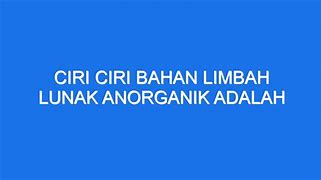 Salah Satu Bahan Limbah Lunak Anorganik Adalah